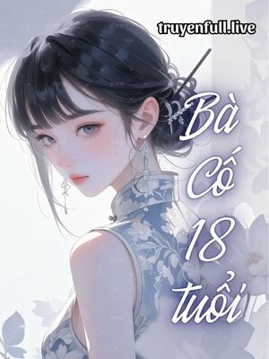 Bà Cố 18 Tuổi - Ô Anh Hạ