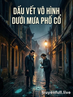 Dấu Vết Vô Hình Dưới Mưa Phố Cổ