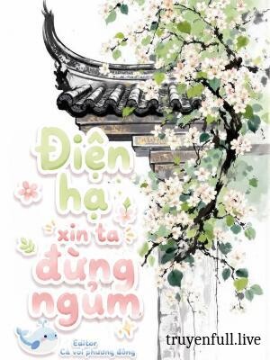 Điện Hạ Xin Ta Đừng Ngủm