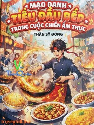 Mạo Danh Tiểu Đầu Bếp Trong Cuộc Chiến Ẩm Thực