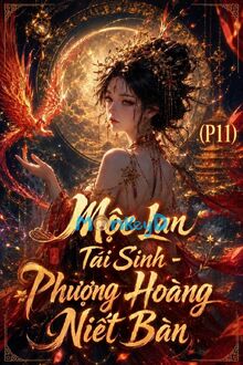 Mộc Lan Tái Sinh - Phương Hoàng Niết Bàn (P11): Lời Nguyền Đông Viện: Đêm Trả Nợ