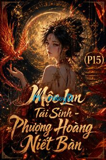 Mộc Lan Tái Sinh - Phương Hoàng Niết Bàn (P15):Mưu Sâu Của Mộc Lan