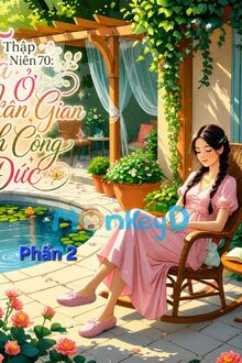 Thập Niên 70: Ta Ở Nhân Gian Tích Công Đức P2