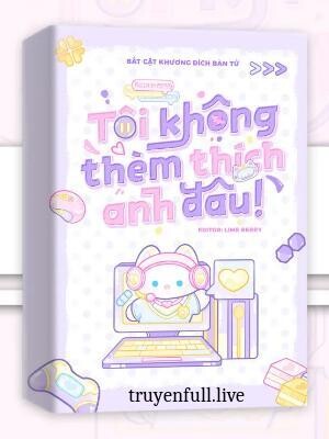 Tôi Không Thèm Thích Anh Đâu!