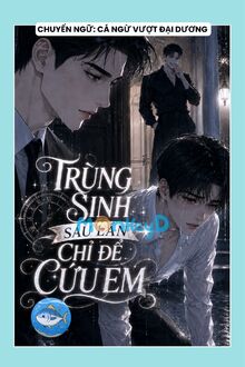Trùng Sinh Sáu Lần Chỉ Để Cứu Em